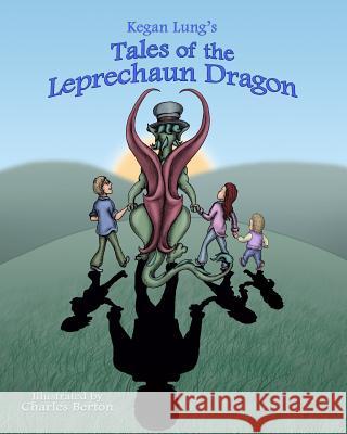 Tales of the Leprechaun Dragon Kegan Lung Charles Berton 9781511532723 Createspace - książka