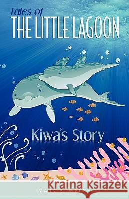 Tales of the Little Lagoon: Kiwa's Story Mark Welch 9781453750247 Createspace - książka