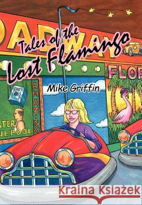 Tales of the Lost Flamingo Mike Griffin 9781456760540 Authorhouse - książka