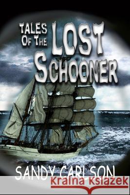 Tales of the Lost Schooner Sandy Carlson 9781492184645 Createspace - książka