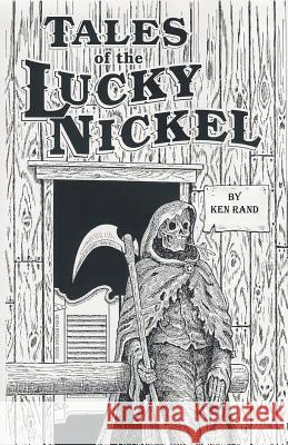 Tales of the Lucky Nickel Saloon, Second Ave, Laramie, Wyoming, U S of A Rand, Ken 9781945941160 Yard Dog Press - książka