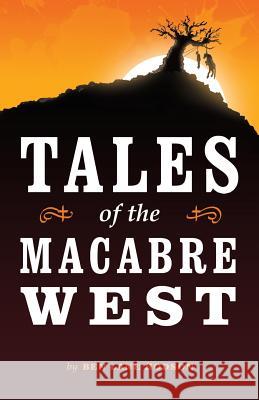 Tales of the Macabre West Ben Lane Hodson Bryant Hodson 9781503255302 Createspace - książka