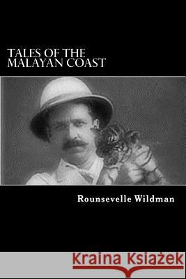 Tales of the Malayan Coast Rounsevelle Wildman Alex Struik 9781479147878 Createspace - książka