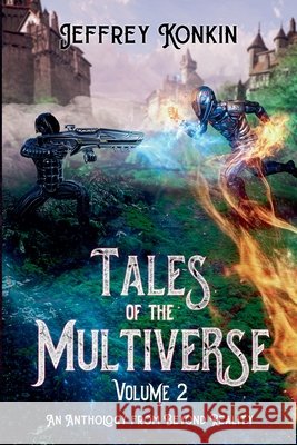 Tales of the Multiverse: Volume 2 Jeffrey Konkin 9798224256419 Jeffrey Konkin - książka