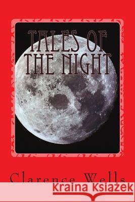 Tales of the Night: A Modern Vampire Story MR Clarence Edward Wells 9781514349717 Createspace - książka