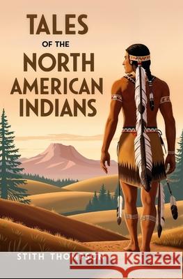Tales of the North American Indians Stith Thompson 9781397669681 Left of Brain Books - książka