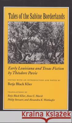 Tales of the Sabine Borderlands: Early Louisiana and Texas Fiction by Théodore Pavie Klier, Betje Black 9780890968376 Texas A&M University Press - książka