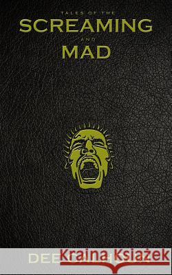 Tales of the Screaming and Mad Dee Calhoun 9781515377788 Createspace - książka