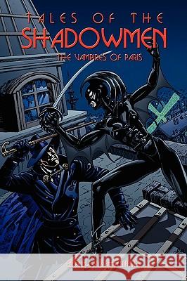 Tales of the Shadowmen 5: The Vampires of Paris Lofficier, Jean-Marc 9781934543504 Hollywood Comics - książka