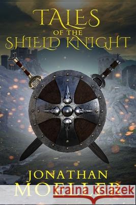 Tales of the Shield Knight Jonathan Moeller 9798468537138 Independently Published - książka