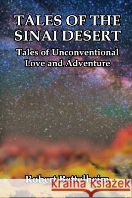 Tales of the Sinai Desert: Tales of Unconventional Love and Adventure Robert Bettelheim 9781073718665 Independently Published - książka