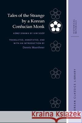 Tales of the Strange by a Korean Confucian Monk: Kŭmo Sinhwa by Kim Sisŭp Wuerthner, Dennis 9780824882594 University of Hawaii Press - książka