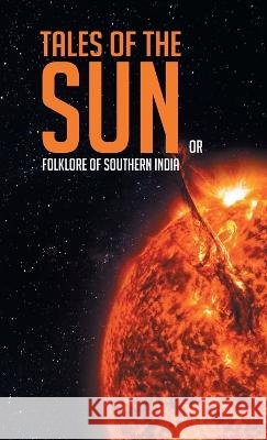 Tales of the Sun or Folklore of Southern India Howard Kingscote   9789387826502 Maven Books - książka