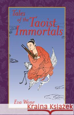 Tales of the Taoist Immortals Wong, Eva 9781570628092 Shambhala Publications - książka