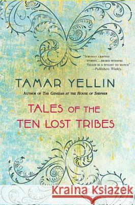 Tales of the Ten Lost Tribes Tamar Yellin 9780312379131 St. Martin's Griffin - książka