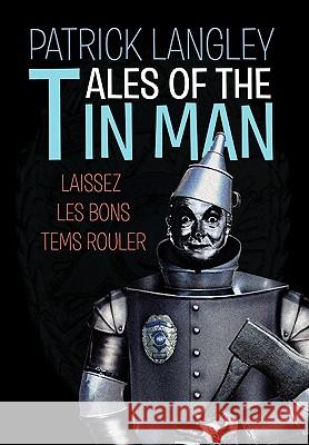 Tales of the Tin Man Patrick Langley 9781453525739 Xlibris Corporation - książka