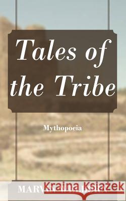 Tales of the Tribe: Mythopoeia Marvin Welborn 9781478748182 Outskirts Press - książka