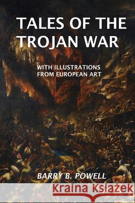 Tales of the Trojan War Barry B. Powell 9781977576064 Createspace Independent Publishing Platform - książka