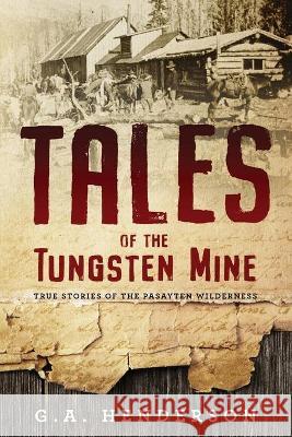 Tales of the Tungsten Mine G. A. Henderson 9781643180397 Imperium Publishing - książka