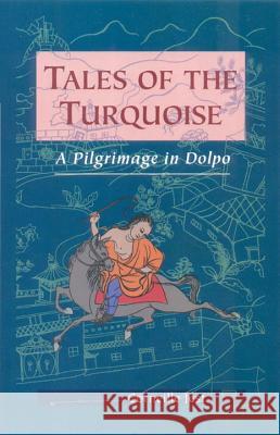 Tales of the Turquoise: A Pilgrimage in Dolpo Corneille Jest Margaret Stein Kungya 9781559390958 Snow Lion Publications - książka