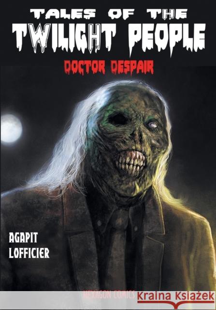 Tales of the Twilight People: Doctor Despair Marc Agapit Jean-Marc Lofficier Randy Lofficier 9781612274577 Hollywood Comics - książka