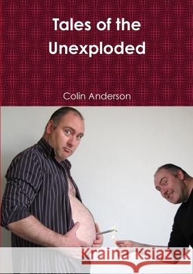 Tales of the Unexploded Colin Anderson 9781447820123 Lulu Press - książka