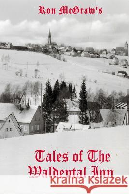 Tales of The Waldental Inn: A Time To Remember McGraw, Ron 9781501030437 Createspace - książka