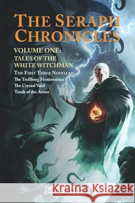Tales of the White Witchman: The Seraph Chronicles Volume One John Houlihan 9781520923802 Independently Published - książka