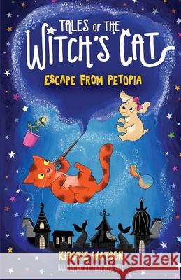 Tales of The Witch's Cat: Escape From Petopia Kirstie Watson Tilia Rand-Bell 9781914937606 Telltale Tots - książka