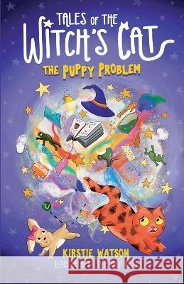 Tales of The Witch\'s Cat: The Puppy Problem Kirstie Watson Tilia Rand-Bell 9781914937118 Telltale Tots - książka