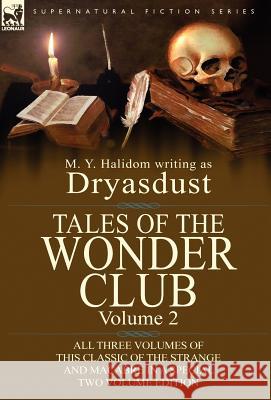 Tales of the Wonder Club: All Three Volumes of This Classic of the Strange and Macabre in a Special Two Volume Edition-Volume 2 Halidom, M. Y. 9780857068965 Leonaur Ltd - książka