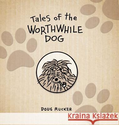 Tales of the Worthwhile Dog Doug Rucker 9780999681121 Helane Designs, Inc. - książka