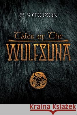 Tales of the Wulfsuna E. S. Moxon Stephen Pollington 9781781329214 Silverwood Books - książka