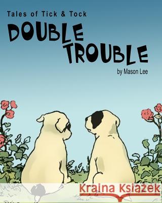 Tales of Tick & Tock: Double Trouble Mason Lee Julia Hardy Tulasi Zimmer 9780989241113 Crystal Moon Publishing - książka