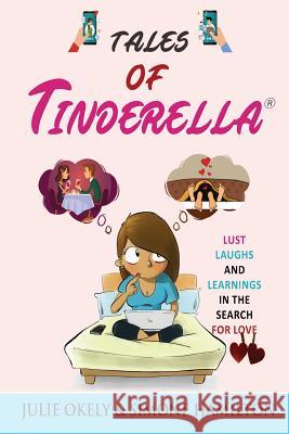 Tales of Tinderella: Lust, Laughs and Learnings in the search for Love Julie Okely Simone Hamilton 9780648589105 Karen MC Dermott - książka