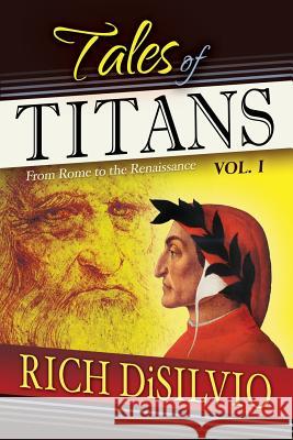 Tales of Titans: From Rome to the Renaissance, Vol. 1 Rich Disilvio 9780997680782 DV Books - książka