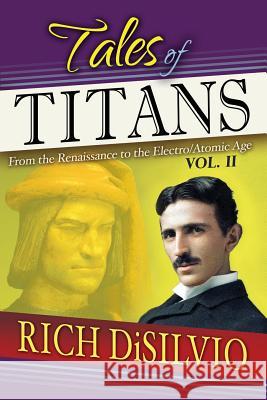 Tales of Titans: From the Renaissance to the Elctro/Atomic Age, Vol. 2 Rich Disilvio   9780998337500 DV Books - książka