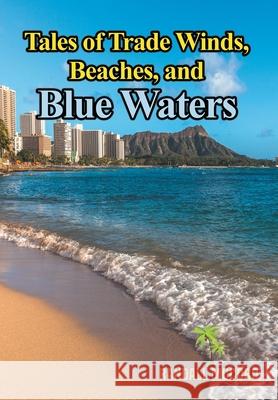 Tales of Trade Winds, Beaches, and Blue Waters Randall McCord 9781662430589 Page Publishing, Inc. - książka