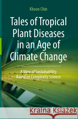 Tales of Tropical Plant Diseases in an Age of Climate Change Chin, Khoon 9783031907920 Springer Nature Switzerland - książka