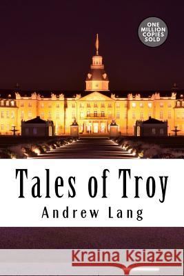 Tales of Troy Andrew Lang 9781722179069 Createspace Independent Publishing Platform - książka