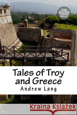 Tales of Troy and Greece Andrew Lang 9781722179342 Createspace Independent Publishing Platform - książka