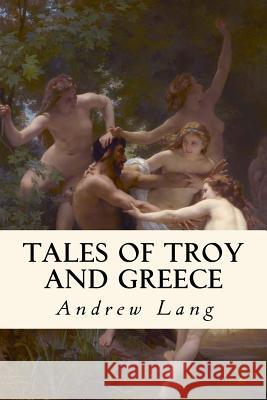 Tales of Troy and Greece: Illustrated Andrew Lang Taylor Anderson 9781979794800 Createspace Independent Publishing Platform - książka