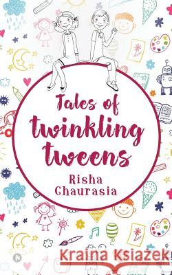 Tales of Twinkling Tweens Risha Chaurasia 9781645871309 Notion Press - książka