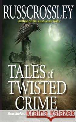 Tales of Twisted Crime R. G. Crossley 9781927621158 53rd Street Publishing - książka