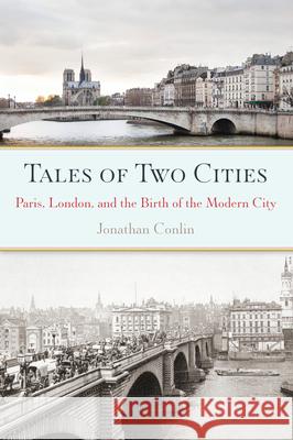 Tales of Two Cities: Paris, London and the Birth of the Modern City Jonathan Conlin 9781619024403 Counterpoint LLC - książka