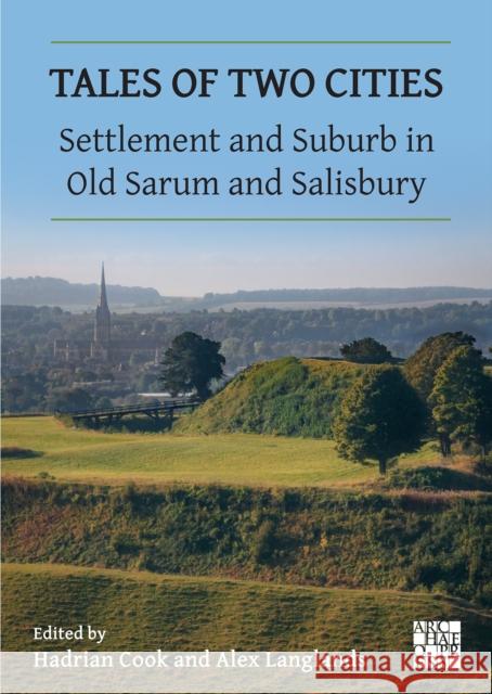 Tales of Two Cities: Settlement and Suburb in Old Sarum and Salisbury  9781803277592 Archaeopress - książka