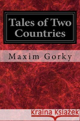 Tales of Two Countries Maxim Gorky Dora B. Montefiore 9781979339735 Createspace Independent Publishing Platform - książka