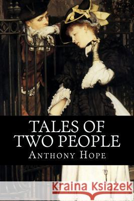 Tales of two people Hope, Anthony 9781537797212 Createspace Independent Publishing Platform - książka