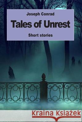 Tales of Unrest Joseph Conrad 9781539687160 Createspace Independent Publishing Platform - książka