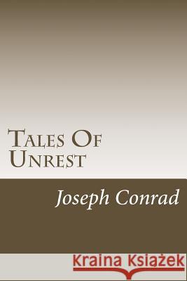 Tales Of Unrest Conrad, Joseph 9781986635486 Createspace Independent Publishing Platform - książka